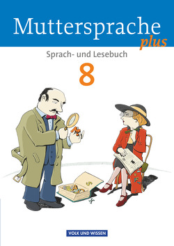 Muttersprache plus – Allgemeine Ausgabe 2012 für Berlin, Brandenburg, Mecklenburg-Vorpommern, Sachsen-Anhalt, Thüringen – 8. Schuljahr von Frentz,  Hartmut, Hopf,  Thomas, Mattke,  Birgit, Mikota,  Jana, Oehme,  Viola, Pietzsch,  Gerda, Ploog,  Gitta-Bianca, Putzger,  Elke, Rieger,  Cordula, Scheuringer-Hillus,  Luzia, Schübel,  Adelbert, Schultes,  Ute, Schwelgengräber,  Wiebke, Skibitzki,  Bernd, Tomaszek,  Viola