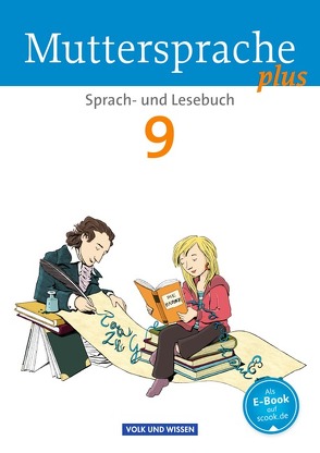 Muttersprache plus – Allgemeine Ausgabe 2012 für Berlin, Brandenburg, Mecklenburg-Vorpommern, Sachsen-Anhalt, Thüringen – 9. Schuljahr von Hopf,  Thomas, Kaiser,  Brita, Mattke,  Birgit, Michaelis,  Sylke, Mikota,  Jana, Oehme,  Viola, Pietzsch,  Gerda, Ploog,  Gitta-Bianca, Rieger,  Cordula, Scheuringer-Hillus,  Luzia, Schübel,  Adelbert, Schultes,  Ute, Schumacher,  Carola, Schwelgengräber,  Wiebke, Skibitzki,  Bernd, Tomaszek,  Viola