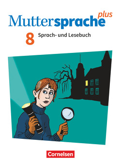 Muttersprache plus – Allgemeine Ausgabe 2020 und Sachsen 2019 – 8. Schuljahr von Amm,  Veronika, Avci,  Tefide, Bönke-Wendt,  Katja, Buhl,  Ulrike, Cin,  Ibrahim, Hofmann,  Birgit, Korpus,  Nadine, Oehme,  Viola, Ploog,  Gitta-Bianca, Rieger,  Cordula