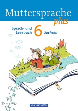 Muttersprache plus – Sachsen 2011 – 6. Schuljahr von Kaiser,  Brita, Kruse,  Andrea, Masur,  Sylvia, Michaelis,  Sylke, Oehme,  Viola, Pietzsch,  Gerda, Putzger,  Elke