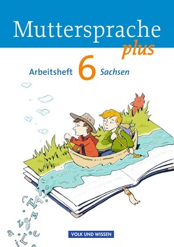 Muttersprache plus – Sachsen 2011 – 6. Schuljahr von Mann,  Karin, Marko,  Iris, Schön,  Petra, Viohl,  Antje