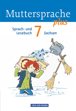 Muttersprache plus – Sachsen 2011 – 7. Schuljahr von Kaiser-Deutrich,  Brita, Mattke,  Birgit, Mikota,  Jana, Oehme,  Viola, Pietzsch,  Gerda, Ploog,  Gitta-Bianca, Putzger,  Elke, Thomzik-König,  Silke