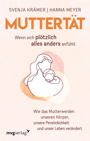 Muttertät – Wenn sich plötzlich alles anders anfühlt von Krämer,  Svenja, Meyer,  Hanna