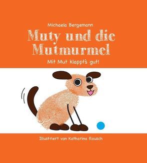 Muty und die Mutmurmel von Bergemann,  Michaela, Rausch,  Katharina