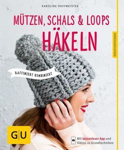 Mützen, Schals und Loops häkeln von Hoffmeister,  Karoline