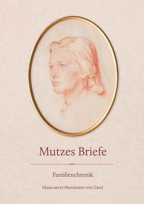 Mutzes Briefe von Prinzessin von Croÿ,  Margarete