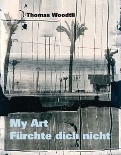 My Art – Fürchte dich nicht von Woodtli,  Thomas
