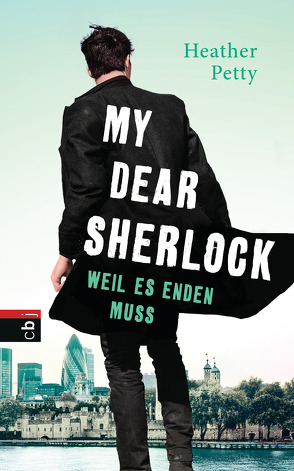 My Dear Sherlock – Weil es enden muss von Frischer,  Catrin, Petty,  Heather