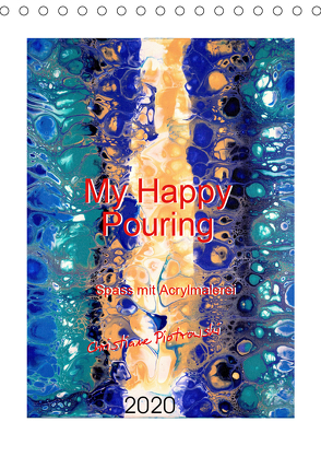 My Happy Pouring – Spass mit Acrylmalerei (Tischkalender 2020 DIN A5 hoch) von Piotrowski,  Christiane