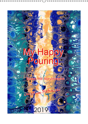 My Happy Pouring – Spass mit Acrylmalerei (Wandkalender 2019 DIN A2 hoch) von Piotrowski,  Christiane