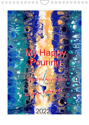 My Happy Pouring – Spass mit Acrylmalerei (Wandkalender 2022 DIN A4 hoch) von Piotrowski,  Christiane