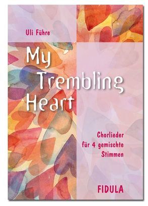 My trembling heart von Führe,  Uli