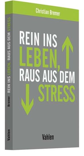 Rein ins Leben, raus aus dem Stress von Bremer,  Christian