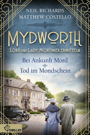 Mydworth – Bei Ankunft Mord & Tod im Mondschein von Costello,  Matthew, Richards,  Neil, Schilasky,  Sabine