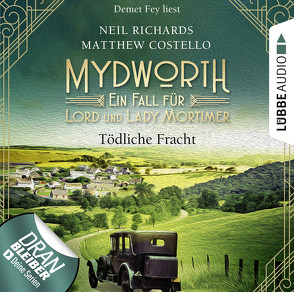 Mydworth – Folge 05: Tödliche Fracht von Costello,  Matthew, Fey,  Demet, Richards,  Neil, Schilasky,  Sabine