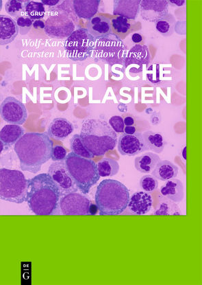 Myeloische Neoplasien von Hofmann,  Wolf-Karsten, Müller-Tidow,  Carsten