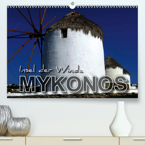 MYKONOS – Insel der Winde (Premium, hochwertiger DIN A2 Wandkalender 2021, Kunstdruck in Hochglanz) von Bleicher,  Renate