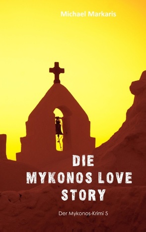 Mykonos Love Story von Markaris,  Michael