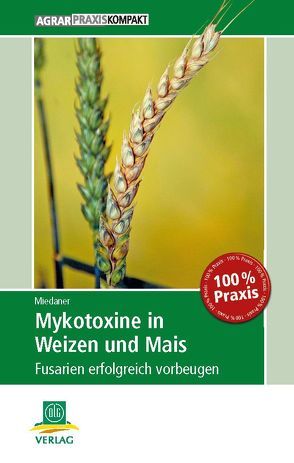 Mykotoxine in Weizen und Mais von Miedaner,  Thomas