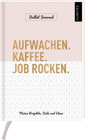 myNOTES Aufwachen. Kaffee. Job rocken. Bullet Journal. Meine Projekte, Ziele und Ideen von Weuffel,  Vanessa