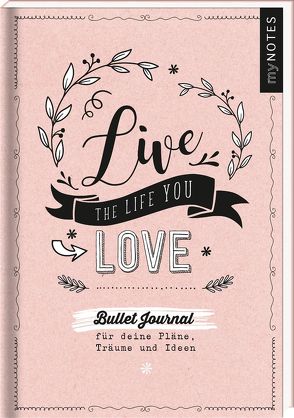 myNOTES Live the life you love! Bullet Journal für meine Pläne, Träume und Ideen