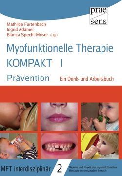 Myofunktionelle Therapie KOMPAKT I: Prävention von Adamer,  Ingrid, Furtenbach,  Mathilde, Specht-Moser,  Bianca