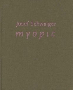 Josef Schwaiger – myopic von Hochleitner,  Martin, Meinhardt,  Johannes, Schwaiger,  Josef