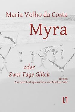 Myra oder Zwei Tage Glück von Sahr,  Markus, Velho da Costa,  Maria