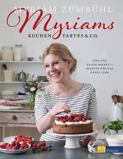 Myriams Kuchen, Tartes & Co. von Fisher,  Tara, Zumbühl,  Myriam