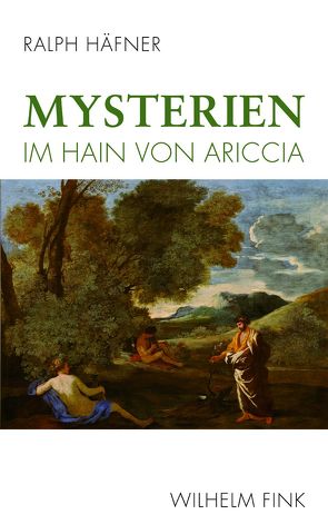 Mysterien im Hain von Ariccia von Häfner,  Ralph