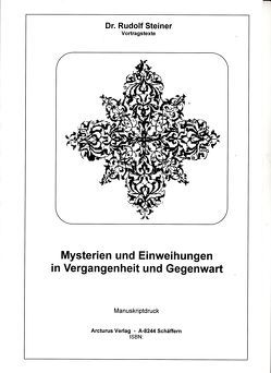 Mysterien und Einweihungen in Vergangenheit und Gegenwart von Rudolf,  Steiner