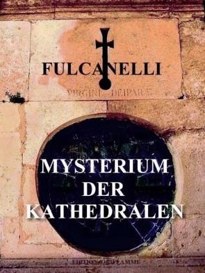 Mysterium der Kathedralen von Canseliet,  E, Fulcanelli, Laplace,  Jean, Steiner,  Martin P.