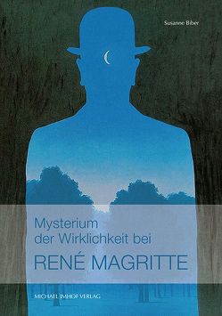 Mysterium der Wirklichkeit bei René Magritte von Biber,  Susanne