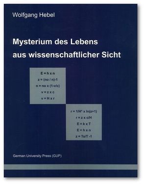 Mysterium des Lebens aus wissenschaftlicher Sicht von Hebel,  Wolfgang