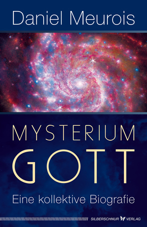 Mysterium Gott von Meurois,  Daniel