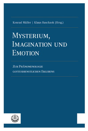 Mysterium, Imagination und Emotion von Mueller,  Konrad, Raschzok,  Klaus