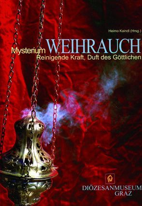 Mysterium Weihrauch von Kaindl,  Heimo, Kapellari,  Egon