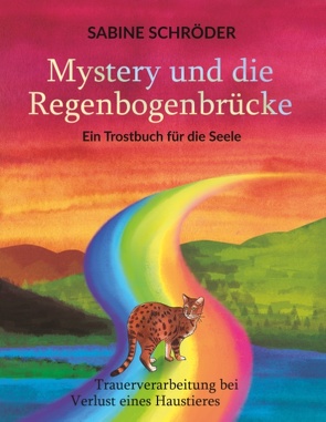 Mystery und die Regenbogenbrücke von Schroeder,  Sabine