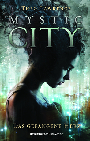 Mystic City 1. Das gefangene Herz von Helweg,  Andreas, Lawrence,  Theo