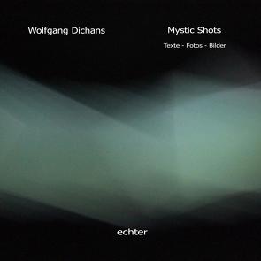 Mystic Shots von Dichans,  Wolfgang, Feistel,  Ulrike