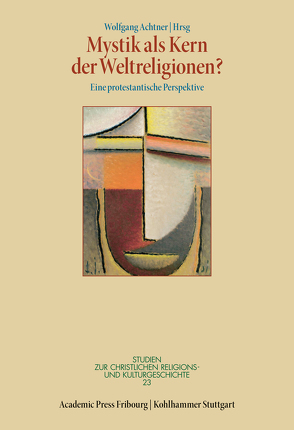 Mystik als Kern der Weltreligionen? von Achtner,  Wolfgang, Delgado,  Mariano, Leppin,  Volker