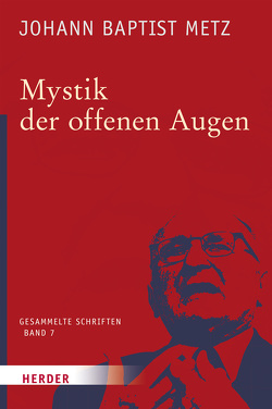 Mystik der offenen Augen von Metz,  Johann Baptist, Reikerstorfer,  Johann