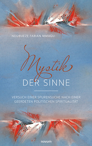 Mystik der Sinne von Mmagu,  Ndubueze Fabian