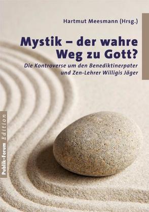 Mystik – der wahre Weg zu Gott? von Baatz,  Ursula, Baier,  Karl, Copray,  Norbert, Etzold,  Helmut, Fuchs,  Gotthard, Jäger,  Willigis=, Kopp,  Johannes, Litsch,  Franz J, Meesmann,  Hartmut, Nehring,  Andreas, Peters,  Tiemo R, Rutishauser,  Christian M, Sedivy,  Jan, Seitlinger,  Michael, Speer,  Klemens J, Werbick,  Jürgen