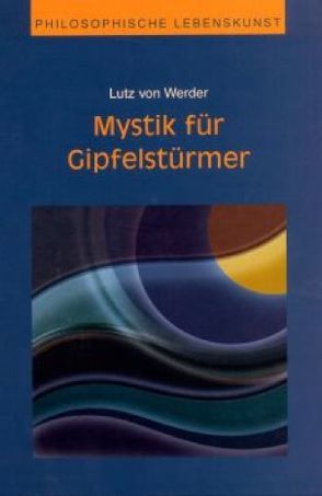 Mystik für Gipfelstürmer von Werder,  Lutz von