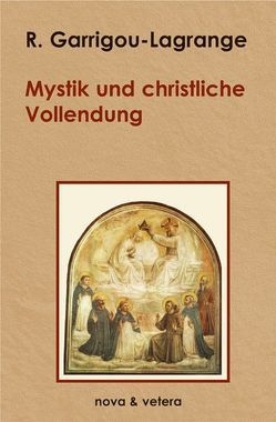 Mystik und christliche Vollendung von Berger,  David, Garrigou-Lagrange,  Reginald