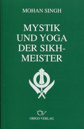 Mystik und Yoga der Sikh-Meister von Schimmel,  Annemarie, Singh,  Mohan