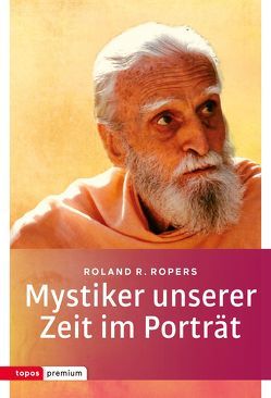 Mystiker unserer Zeit im Porträt von Ropers,  Roland R