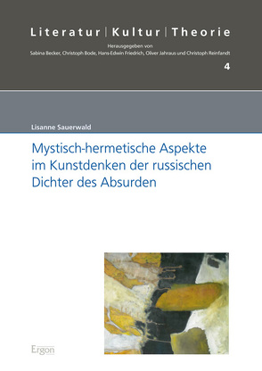 Mystisch-hermetische Aspekte im Kunstdenken der russischen Dichter des Absurden von Sauerwald,  Lisanne