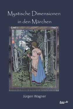 Mystische Dimensionen in den Märchen von Wagner,  Jürgen